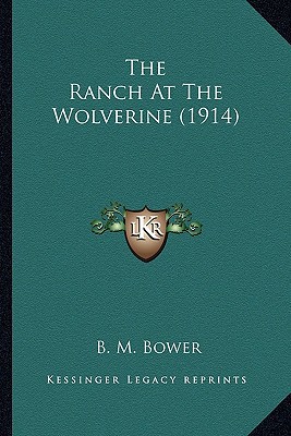The Ranch At The Wolverine (1914) 1165610019 Book Cover