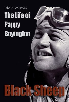 Black Sheep: The Life of Pappy Boyington 1591149800 Book Cover