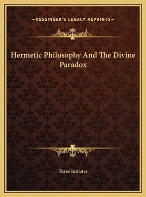 Hermetic Philosophy And The Divine Paradox 1169415520 Book Cover