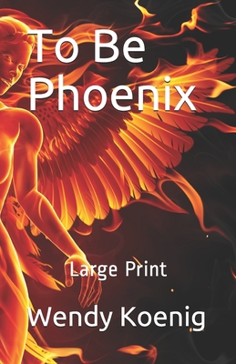 To Be Phoenix - Large Print B0875YYDL3 Book Cover