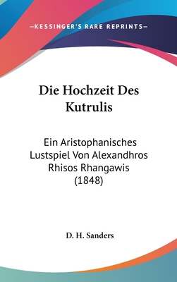 Die Hochzeit Des Kutrulis: Ein Aristophanisches... [German] 1120540658 Book Cover