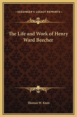 The Life and Work of Henry Ward Beecher 1169357245 Book Cover