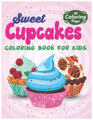 Sweet Cupcakes Coloring Book For Kids: Easy Des... B092L6KKBH Book Cover