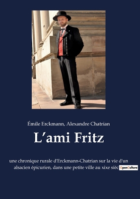 L'ami Fritz: une chronique rurale d'Erckmann-Ch... [French] 2382742577 Book Cover