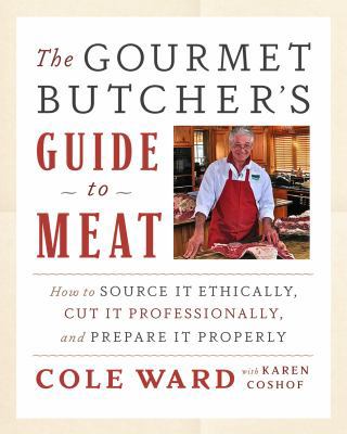 The Gourmet Butcher's Guide to Meat: How to Sou... 1603584684 Book Cover