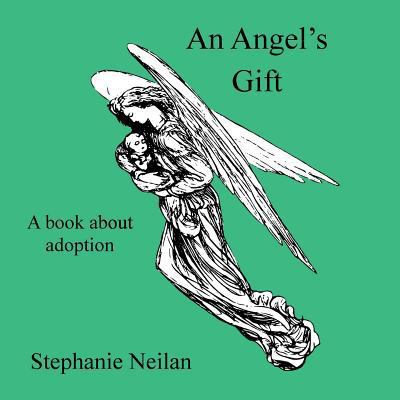 An Angel's Gift: A book about adoption 1546628517 Book Cover