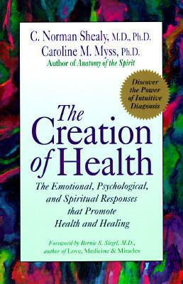 Creation of Health: The Emotional, Psychologica... 0913299944 Book Cover