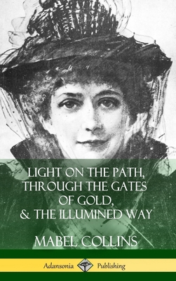 Light on the Path, Through the Gates of Gold & ... 1387974807 Book Cover