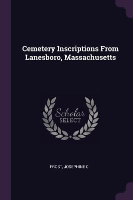 Cemetery Inscriptions From Lanesboro, Massachus... 1378597664 Book Cover
