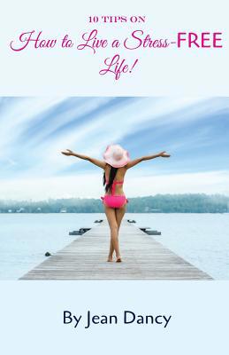 10 Tips on How to Live a Stress-FREE Life! 0970277911 Book Cover