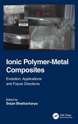 Ionic Polymer-Metal Composites: Evolution, Appl... 1032069457 Book Cover