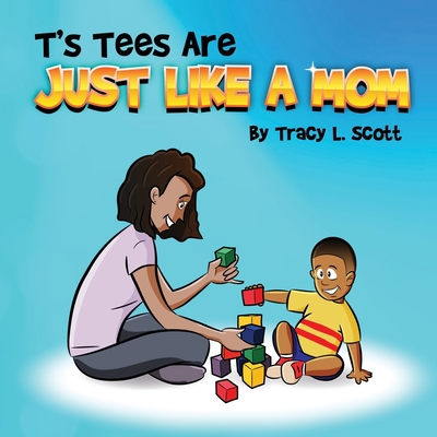 T's Tees Are Just Like A Mom 1977223508 Book Cover