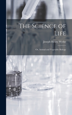 The Science of Life; Or, Animal and Vegetable B... B0BQJQN7ZT Book Cover