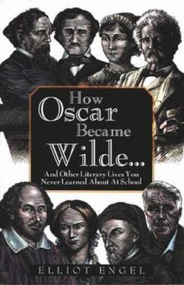 How Oscar Became Wilde : And Other Literary Liv... 1861058233 Book Cover