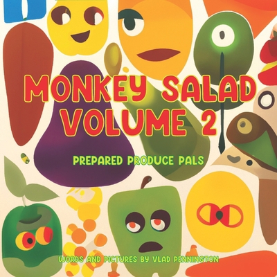 Monkey Salad Volume 2: Prepared Produce Pals B0BM7G95N4 Book Cover