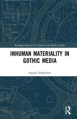 Inhuman Materiality in Gothic Media 1138227439 Book Cover
