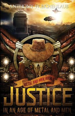 Justice in an Age of Metal and Men: Metal and M... 1950542009 Book Cover