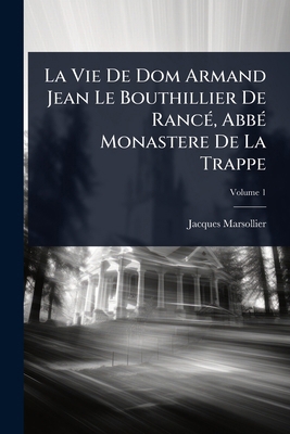 La Vie De Dom Armand Jean Le Bouthillier De Ran... [French] 1023695510 Book Cover