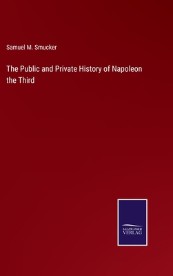 The Public and Private History of Napoleon the ... 3375107498 Book Cover