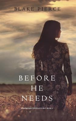 Before He Needs (A Mackenzie White Mystery-Book 5) 163291994X Book Cover