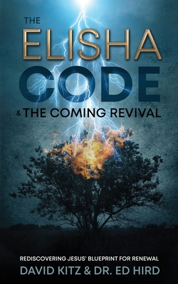 The Elisha Code and the Coming Revival: Redisco... 1486624650 Book Cover