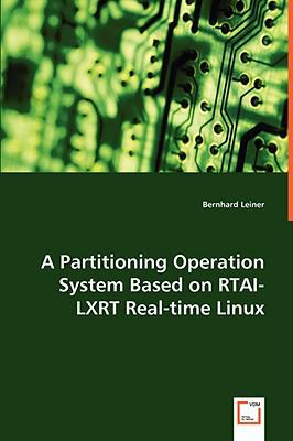 A Partitioning Operation System Based on RTAI-L... 3639040570 Book Cover