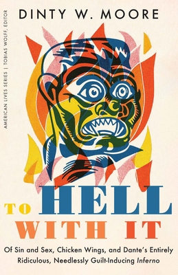 To Hell with It: Of Sin and Sex, Chicken Wings,... 1496224604 Book Cover