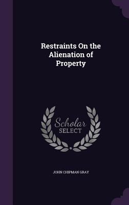 Restraints On the Alienation of Property 1358135460 Book Cover