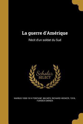 La guerre d'Amérique: Récit d'un soldat du Sud [French] 1363942204 Book Cover