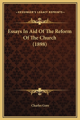 Essays In Aid Of The Reform Of The Church (1898) 1169333958 Book Cover