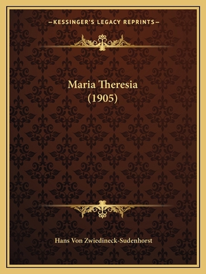 Maria Theresia (1905) [German] 116547221X Book Cover