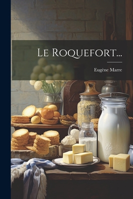 Le Roquefort... [French] 1022318470 Book Cover