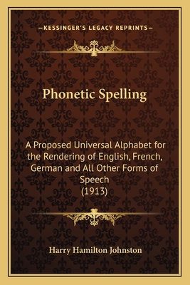Phonetic Spelling: A Proposed Universal Alphabe... 1166939677 Book Cover
