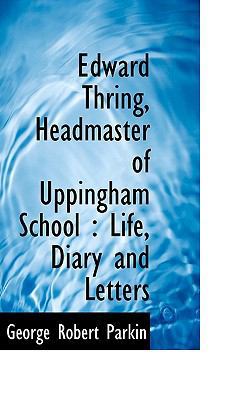 Edward Thring, Headmaster of Uppingham School: ... 1115726501 Book Cover