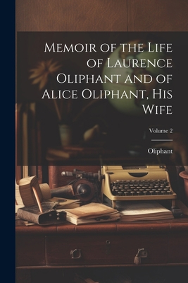 Memoir of the Life of Laurence Oliphant and of ... 1021661821 Book Cover