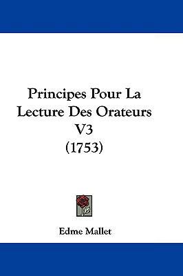 Principes Pour La Lecture Des Orateurs V3 (1753) 1104703262 Book Cover