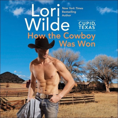 Cupid, Texas: How the Cowboy Was Won 1538497611 Book Cover