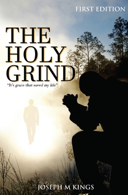 The Holy Grind: "It's Grace that Saved my Life B08JB1MVX8 Book Cover