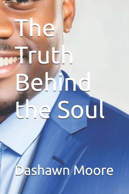 The Truth Behind the Soul: Behind The Soul B0F1V699VN Book Cover