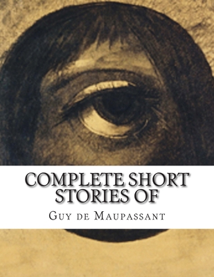 Complete Short Stories of Maupassant 1503221970 Book Cover