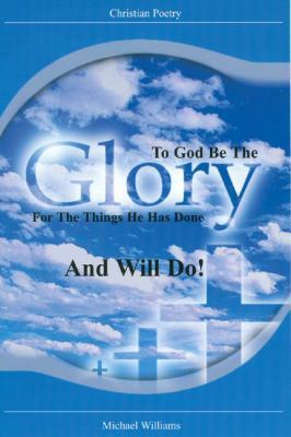 To God Be the Glory for the Things He Has Done ... 0976150301 Book Cover