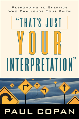 That's Just Your Interpretation: Responding to ... 0801063833 Book Cover