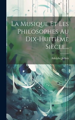 La Musique Et Les Philosophes Au Dix-huitième S... [French] 1020610298 Book Cover