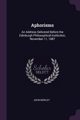 Aphorisms: An Address Delivered Before the Edin... 1377316564 Book Cover