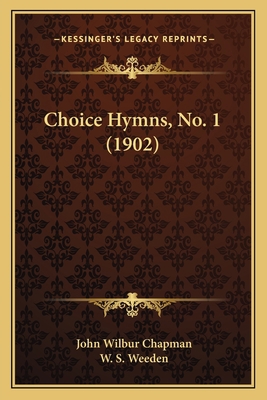 Choice Hymns, No. 1 (1902) 1164603442 Book Cover