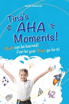 Tina's Aha Moments!: Math can be learned. Just ... 3347380002 Book Cover