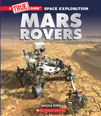 Mars Rovers (a True Book: Space Exploration) 1338825895 Book Cover