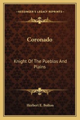 Coronado: Knight Of The Pueblos And Plains 1163185272 Book Cover