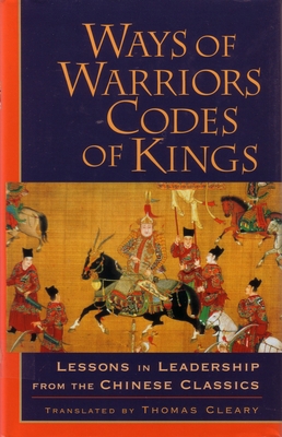 Ways of Warriors, Codes of Kings: Lessons in Le... 1570625697 Book Cover