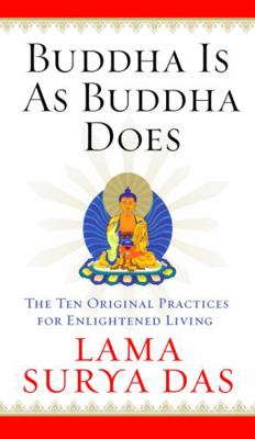 Buddha Is as Buddha Does: The Ten Original Prac... 0060747293 Book Cover
